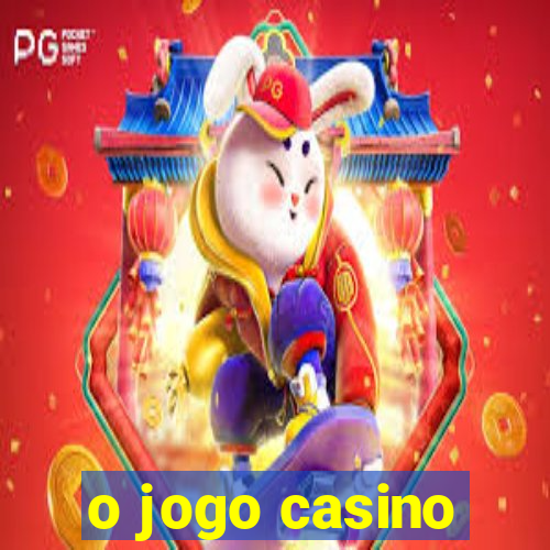 o jogo casino