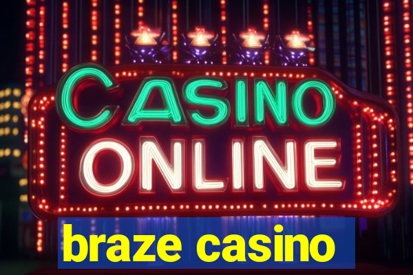 braze casino