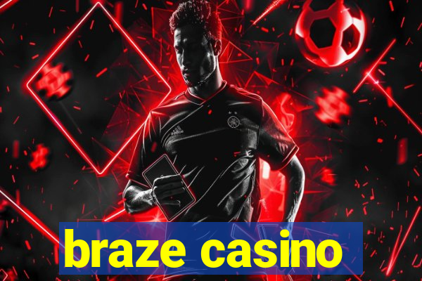 braze casino