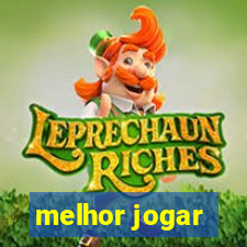 melhor jogar