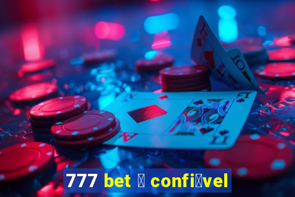 777 bet 茅 confi谩vel