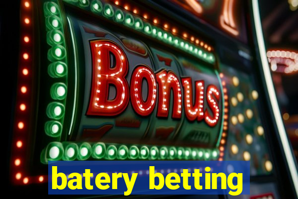 batery betting