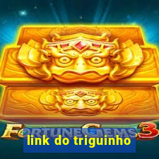 link do triguinho