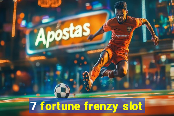 7 fortune frenzy slot