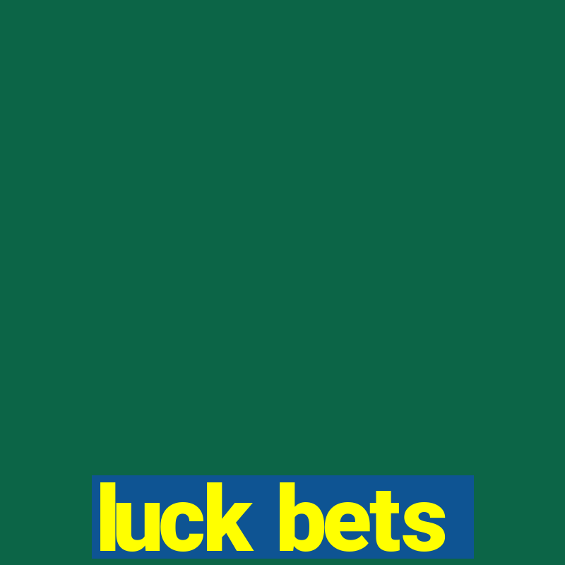 luck bets