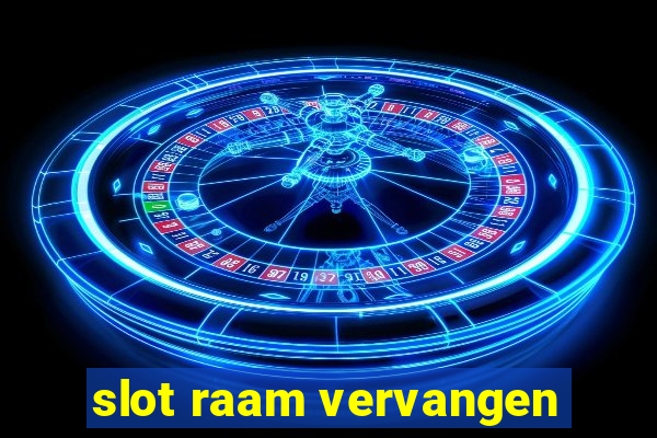 slot raam vervangen