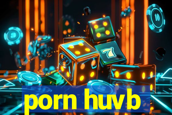 porn huvb