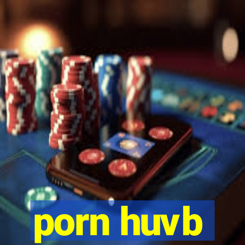 porn huvb