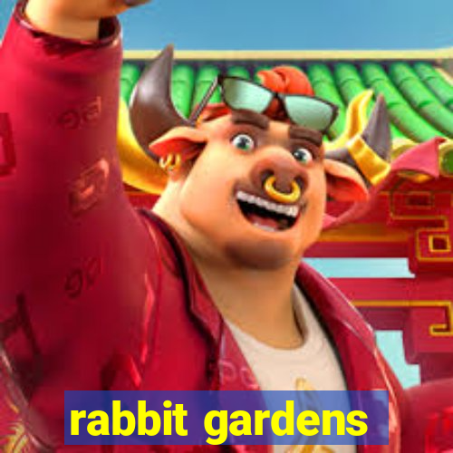 rabbit gardens