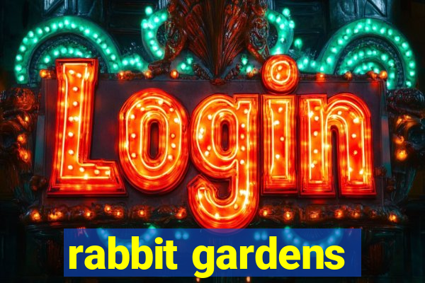 rabbit gardens