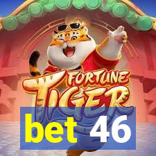 bet 46