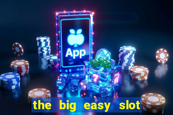 the big easy slot online free