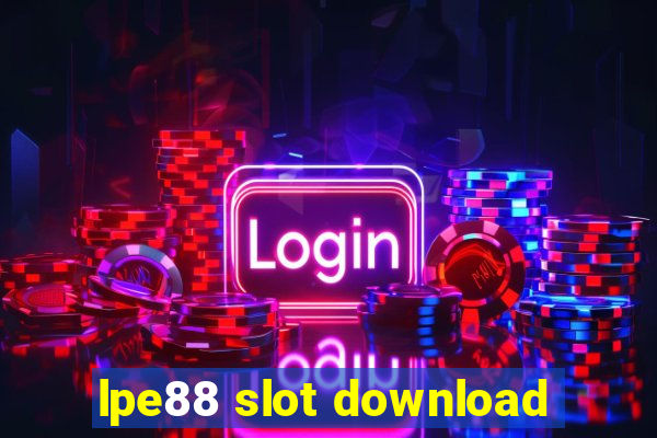 lpe88 slot download