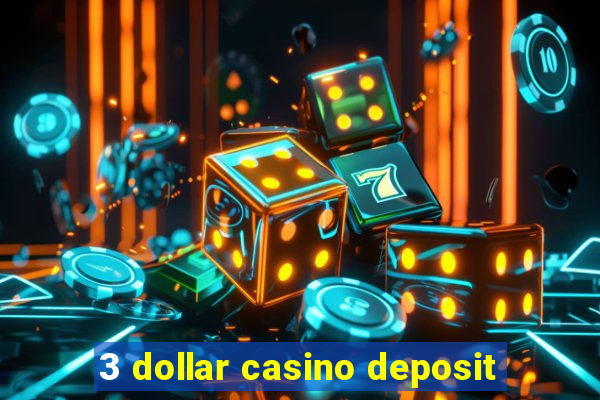 3 dollar casino deposit