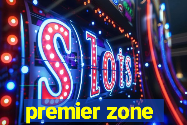 premier zone