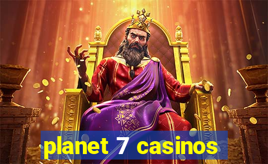 planet 7 casinos