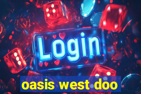 oasis west doo