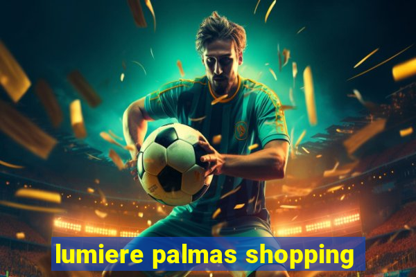 lumiere palmas shopping