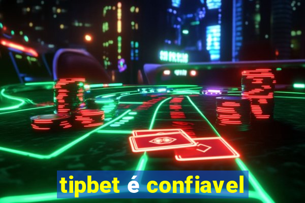 tipbet é confiavel