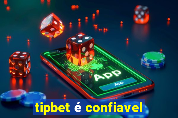 tipbet é confiavel