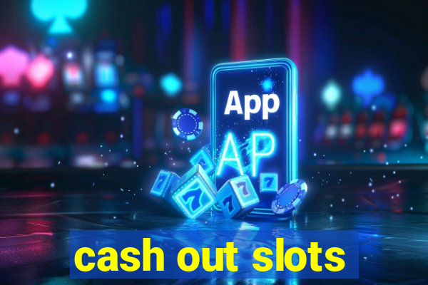 cash out slots