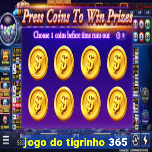 jogo do tigrinho 365