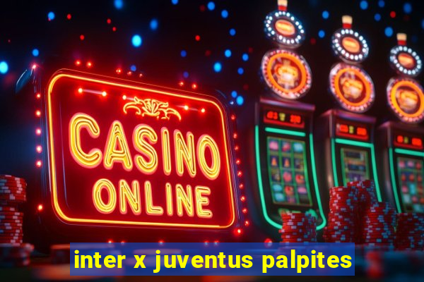 inter x juventus palpites