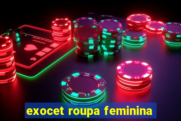 exocet roupa feminina