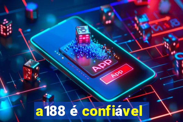 a188 é confiável