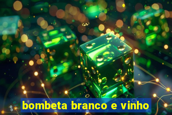 bombeta branco e vinho