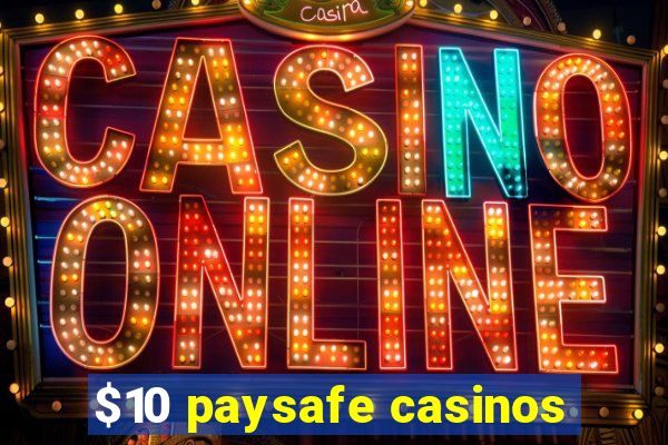 $10 paysafe casinos