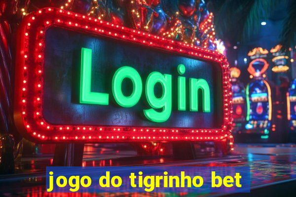 jogo do tigrinho bet