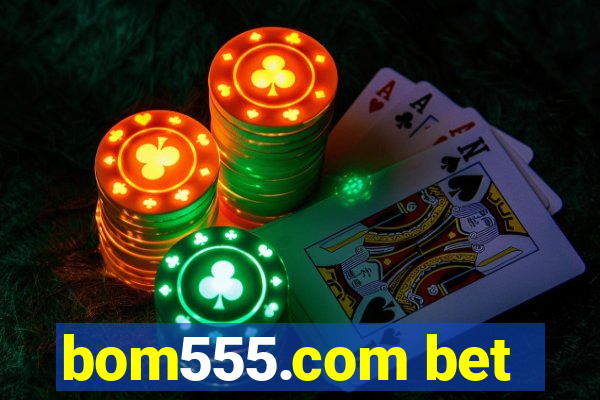 bom555.com bet