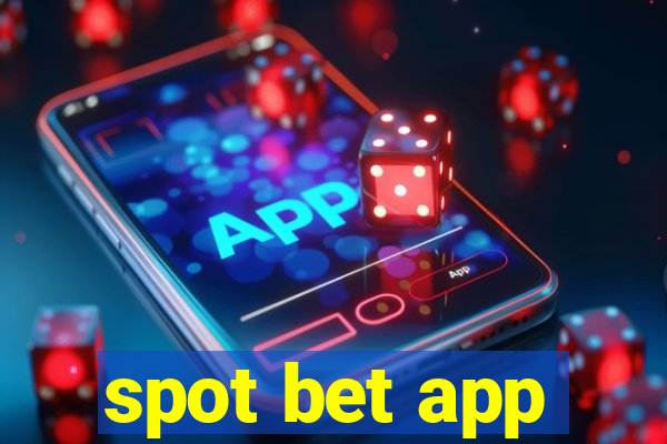 spot bet app