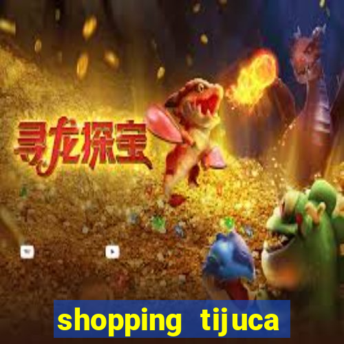 shopping tijuca cinema pre莽o