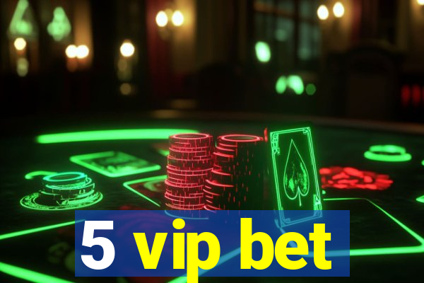 5 vip bet