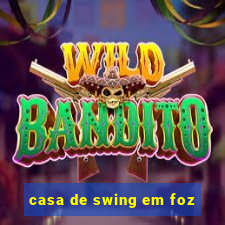 casa de swing em foz