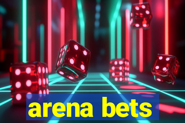 arena bets