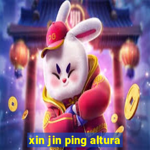 xin jin ping altura