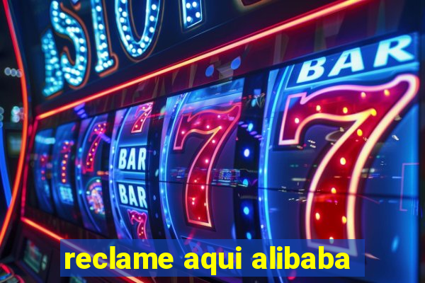 reclame aqui alibaba