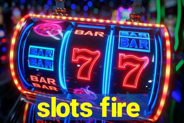 slots fire