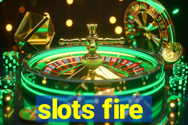 slots fire