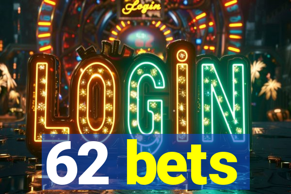 62 bets