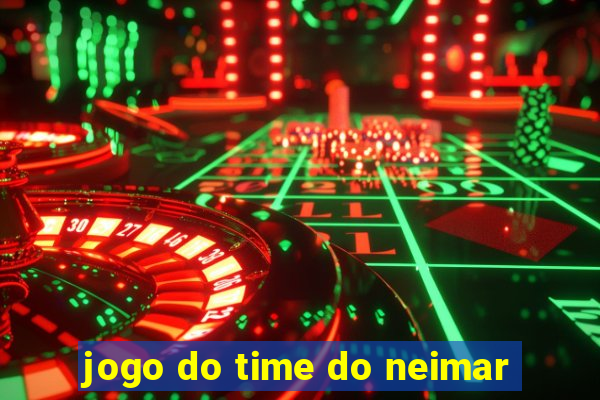 jogo do time do neimar