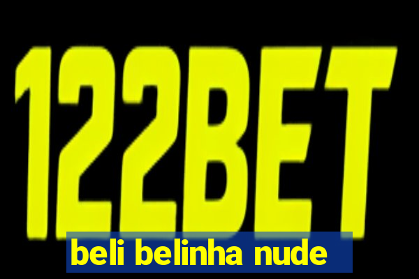 beli belinha nude