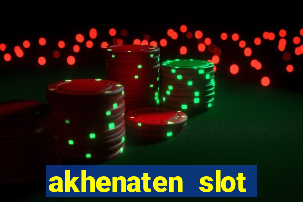 akhenaten slot maximum win