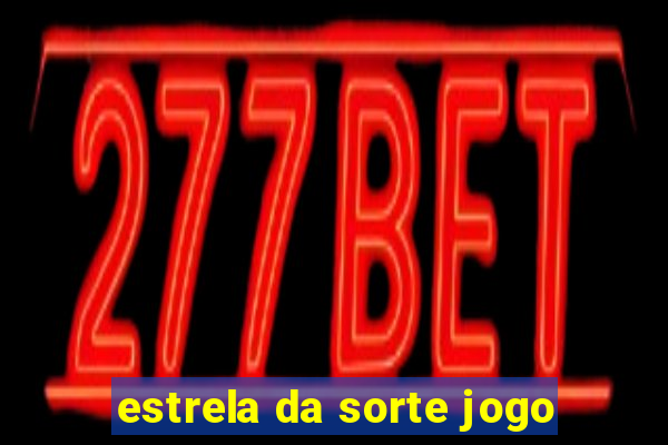 estrela da sorte jogo