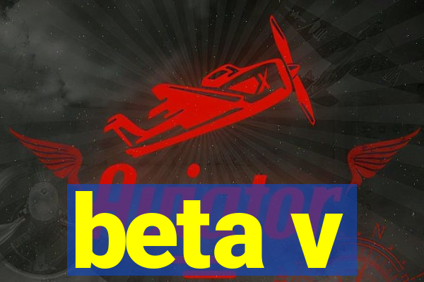 beta v