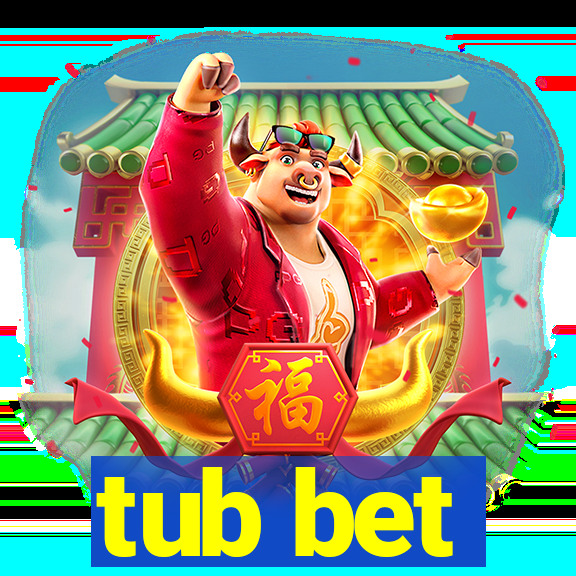 tub bet