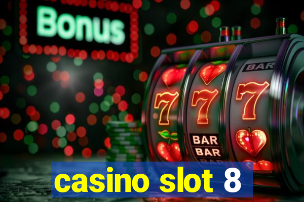 casino slot 8